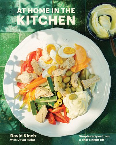 At Home in the Kitchen by David Kinch COOKBOOK COVER REPRINTED WITH PERMISSION FROM AT HOME IN THE KITCHEN BY DAVID KINCH, © 2021. PUBLISHED BY TEN SPEED PRESS, A DIVISION OF PENGUIN RANDOM HOUSE, LLC. PHOTO © AYA BRACKETT